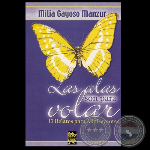 LAS ALAS SON PARA VOLAR, 2008 - Cuentos de MILIA GAYOSO MANZUR