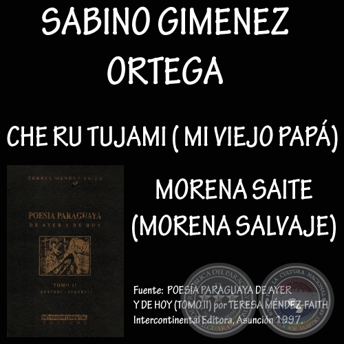 CHE RU TUJAMI (MI VIEJO PAP)  y MORENA SAITE (MORENA SALVAJE) - Poesas en guaran de SABINO GIMNEZ ORTEGA)