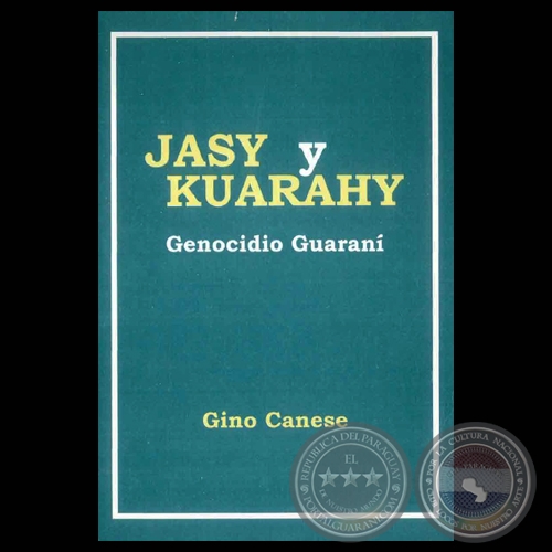 JASY Y KUARAHY – GENOCIDIO GUARANÍ, 2002 - Por GINO CANESE
