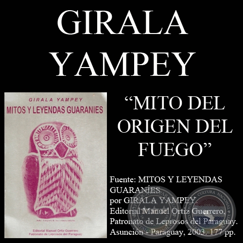 COSMOVISIÓN GUARANÍ - MITO DEL ORIGEN DEL FUEGO (Obra de GIRALA YAMPEY)