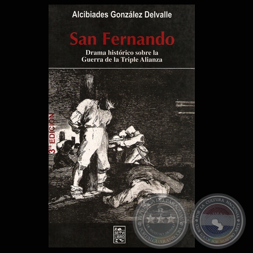 SAN FERNANDO - 3 Edicin - Drama histrico, obra de ALCIBIADES GONZLEZ DELVALLE - Ao 2008
