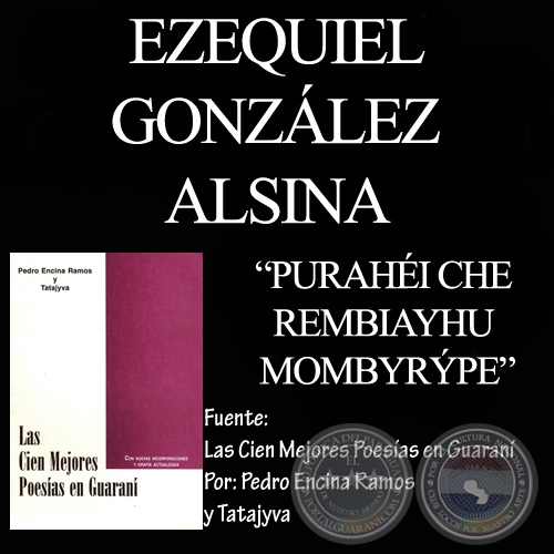 PURAHÉI CHE REMBIAYHU MOMBYRÝPE - Poesía en guaraní de EZEQUIEL GONZÁLEZ ALSINA