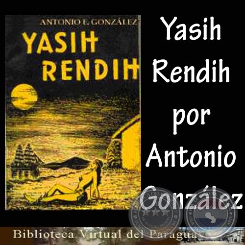 YASIH RENDIH - Por ANTONIO E. GONZÁLEZ