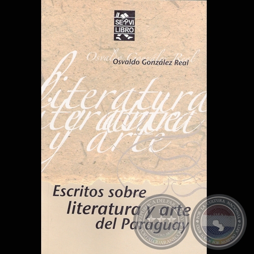 ESCRITOS SOBRE LITERATURA Y ARTE DEL PARAGUAY, 2004  - Ensayos de OSVALDO GONZÁLEZ REAL