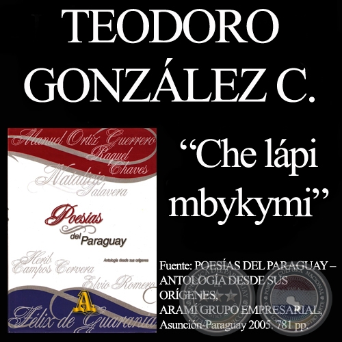 CHE LÁPI MBYKYMI - Poesía en Guaraní de TEODORO GONZÁLEZ CABALLERO
