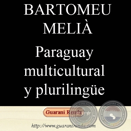 PARAGUAY MULTICULTURAL Y PLURILINGÜE - Por BARTOMEU MELIÀ, 2007