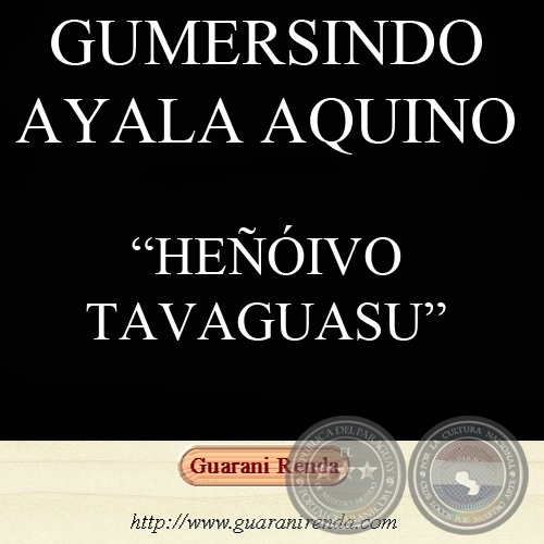HEÑÓIVO TAVAGUASU - Apohára: GUMERSINDO AYALA AQUINO