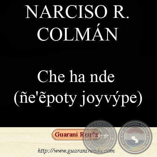 CHE HA NDE / TU y YO (Poesía en dúo) - Apohára: NARCISO R. COLMÁN