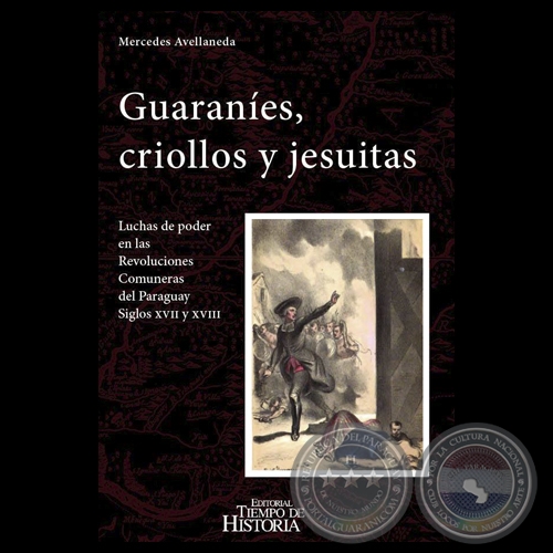 GUARANÍES CRIOLLOS Y JESUITAS, 2014 - Por MERCEDES AVELLANEDA