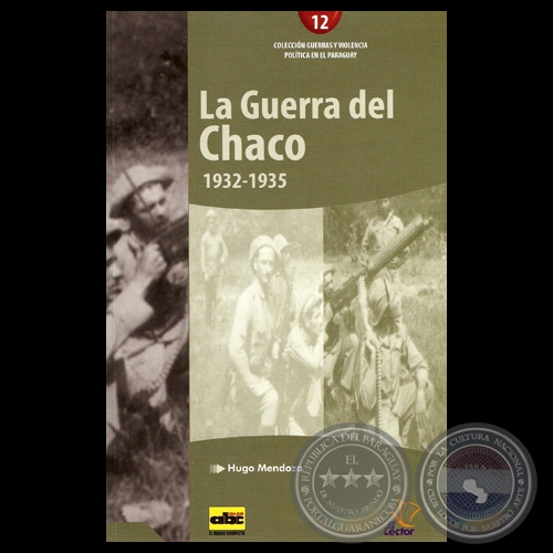 LA GUERRA DEL CHACO 1932-1935, 2013 - Por HUGO MENDOZA