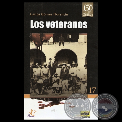 LOS VETERANOS (GUERRA DE LA TRIPLE ALIANZA), 2013 - Por CARLOS GÓMEZ FLORENTÍN