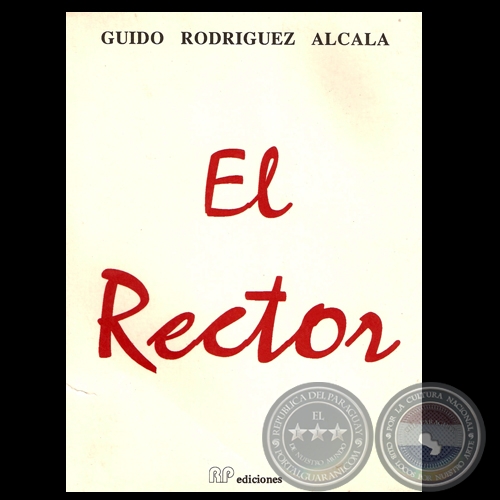 EL RECTOR - Novela de GUIDO RODRÍGUEZ ALCALÁ - Año 1991