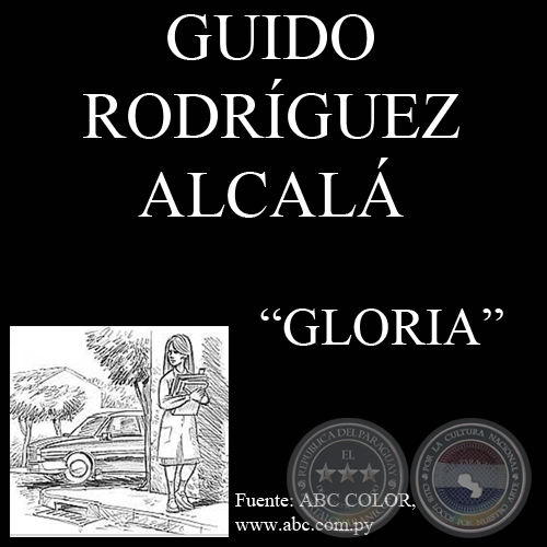 GLORIA - Cuento de GUIDO RODRÍGUEZ-ALCALÁ - Domingo, 10 de mayo de 2009