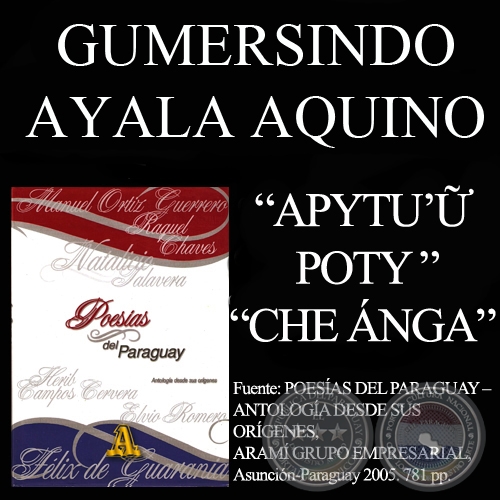 APYTU’Ũ POTY y CHE ÁNGA... Poesías de GUMERSINDO AYALA AQUINO