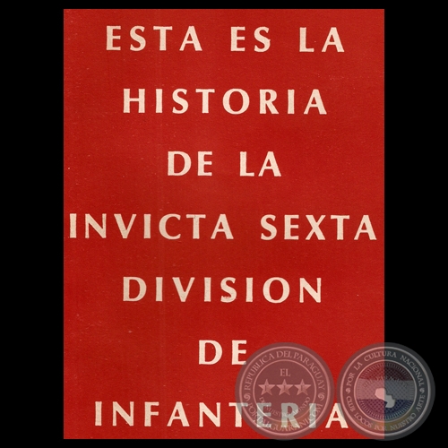 HISTORIA DE LA INVICTA SEXTA DIVISIÓN DE INFANTERIA - Gral. Brig. GUSTAVO PRIETO BUSTO