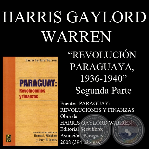 REVOLUCIÓN PARAGUAYA, 1936-1940 - SEGUNDA PARTE (Obra de HARRIS GAYLORD WARREN)