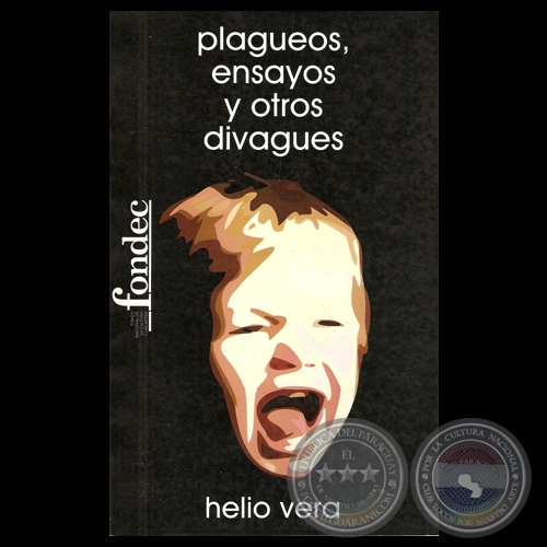 PLAGUEOS, ENSAYOS Y OTROS DIVAGUES - Obra de HELIO VERA - Año 2005