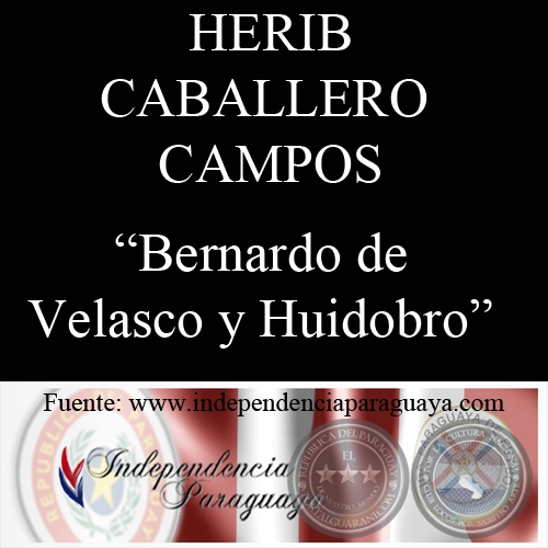 BERNARDO DE VELASCO Y HUIDOBRO (Documento de HERIB CABALLERO CAMPOS)