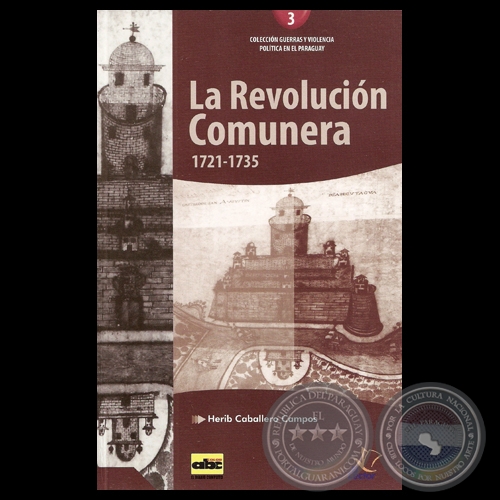 LA REVOLUCIN COMUNERA 1721-1735, 2012 - Por HERIB CABALLERO CAMPOS