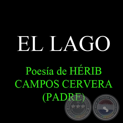 EL LAGO - Poesía de HÉRIB CAMPOS CERVERA (PADRE)