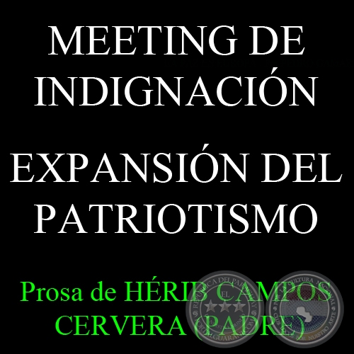 MEETING DE INDIGNACIN - EXPANSIN DEL PATRIOTISMO - Prosa de HRIB CAMPOS CERVERA (PADRE)