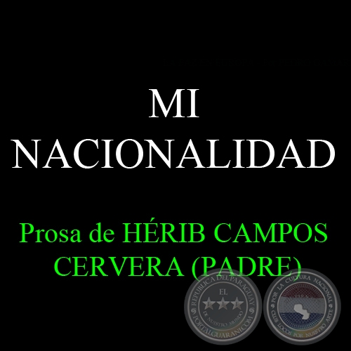 MI NACIONALIDAD - Prosa de HÉRIB CAMPOS CERVERA (PADRE)