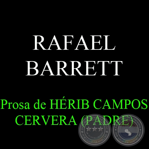 RAFAEL BARRETT - Prosa de HÉRIB CAMPOS CERVERA