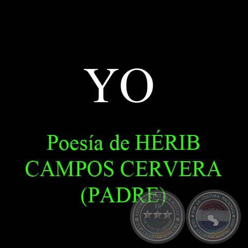 YO - Poesía de HÉRIB CAMPOS CERVERA (PADRE)