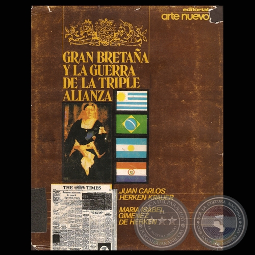 GRAN BRETAÑA Y LA GUERRA DE LA TRIPLE ALIANZA - JUAN CARLOS HERKEN KRAUER y MARÍA ISABEL GIMÉNEZ DE HERKEN - Año 1983