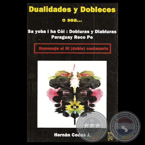 DUALIDADES Y DOBLECES O SEA… - SA YOBA Í HA CÖI: DOBLURAS Y DIABLURAS PARAGUAY RECO PE - Por HERNÁN CODAS J. - Año 2010