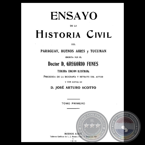 ENSAYO DE LA HISTORIA CIVIL DEL PARAGUAY, BUENOS AIRES Y TUCUMÁN - TOMO PRIMERO, 3ra. Edición - Doctor GREGORIO FUNES