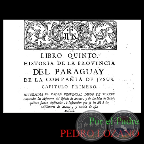 HISTORIA DE LA COMPAA DE JESS EN LA PROVINCIA DEL PARAGUAY - TOMO SEGUNDO - LIBRO QUINTO - POR EL PADRE PEDRO LOZANO