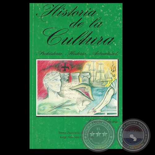 HISTORIA DE LA CULTURA – INDAGACIÓN BIBLIOGRÁFICA, 2010 - Por TERESA ZNACOVSKI – JORGE ABEL SÁNCHEZ FLEITAS 