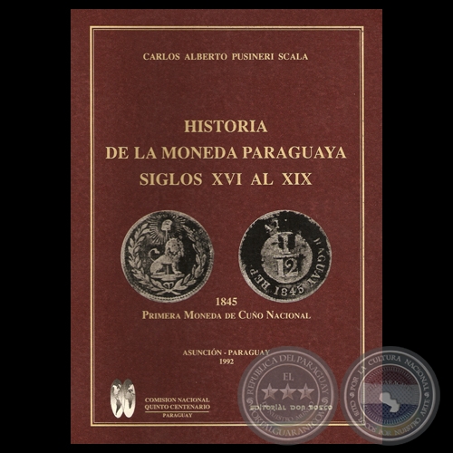 HISTORIA DE LA MONEDA PARAGUAYA - SIGLOS XVI AL XIX - CARLOS ALBERTO PUSINERI SCALA