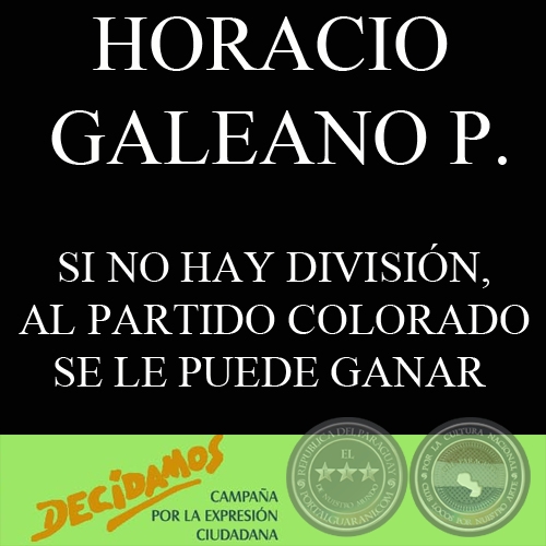 SI NO HAY DIVISIÓN, AL PARTIDO COLORADO SE LE PUEDE GANAR - Por HORACIO GALEANO PERRONE