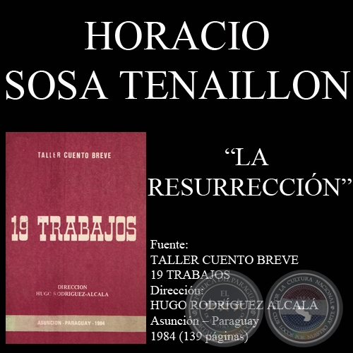 LA RESURRECCIÓN (Cuento de HORACIO C. SOSA TENAILLON)