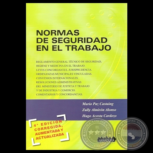 NORMAS DE SEGURIDAD EN EL TRABAJO, 2012 - Por MARIO PAZ CASTAING, ZULLY ALMIRÓN ALONSO, HUGO ACOSTA CARDOZO 