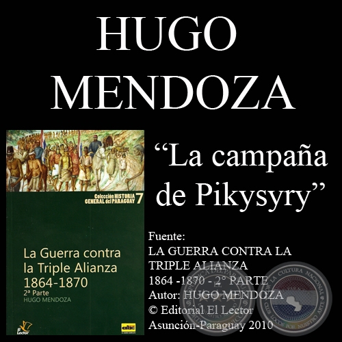 LA CAMPAÑA DE PIKYSYRY (GUERRA DE LA TRIPLE ALIANZA) - Por HUGO MENDOZA