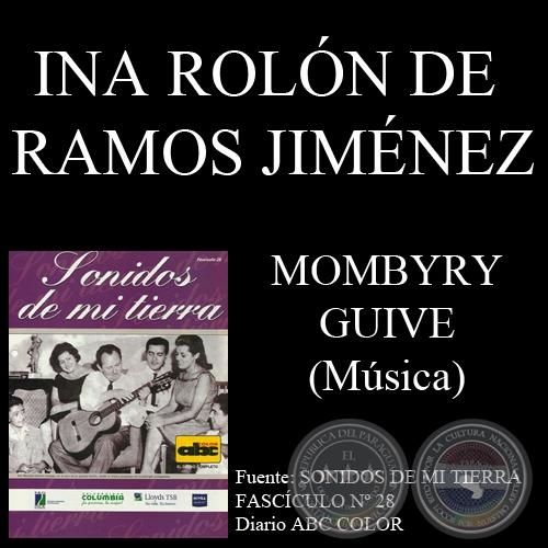MOMBYRY GUIVE - Música: INA ROLÓN DE RAMOS JIMÉNEZ - Letra: MAURICIO CARDOZO OCAMPO