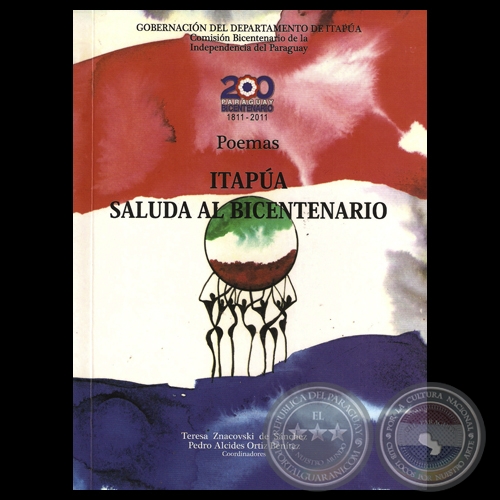 ITAPÚA SALUDA AL BICENTENARIO - POEMAS, 2011 - Coordinadores: TERESA ZNACOVSKI DE SÁNCHEZ y PEDRO ALCÍDES ORTIZ BENÍTEZ