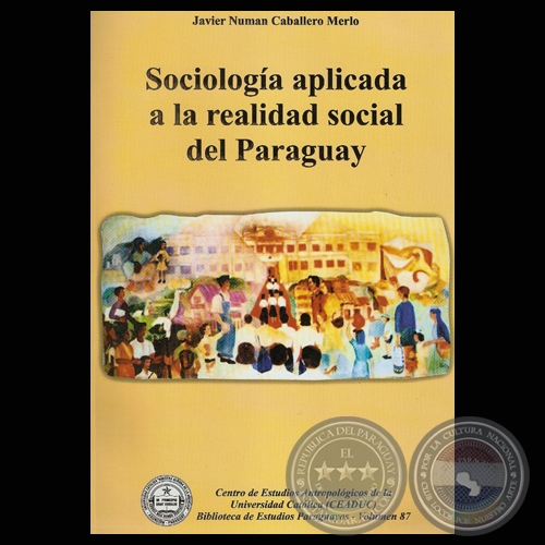 SOCIOLOGÍA APLICADA A LA REALIDAD SOCIAL DEL PARAGUAY, 2011 - Por JAVIER NUMAN CABALLERO MERLO