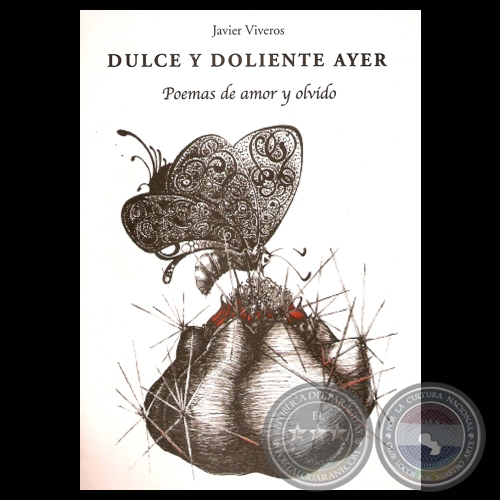 DULCE Y DOLIENTE AYER, 2007 - POEMAS DE AMOR Y OLVIDO (Poesías de JAVIER VIVEROS)