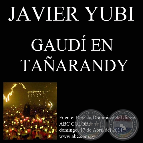 GAUDÍ EN TAÑARANDY, SEMANA SANTA 2011 (Artículo de JAVIER YUBI)