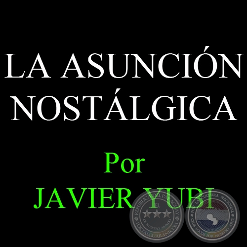 LA ASUNCIN NOSTLGICA - Por JAVIER YUBI