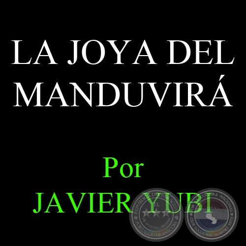 LA JOYA DEL MANDUVIRÁ, 2012 - Por JAVIER YUBI, ABC COLOR