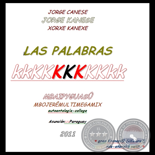 LAS PALABRAS kkKKKKKKKkk - Obra de JORGE CANESE - JORGE KANESE - XORXE KANEXE