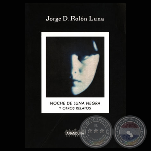 NOCHE DE LUNA LLENA Y OTROS RELATOS, 2000 - Obra de JORGE D. ROLÓN LUNA