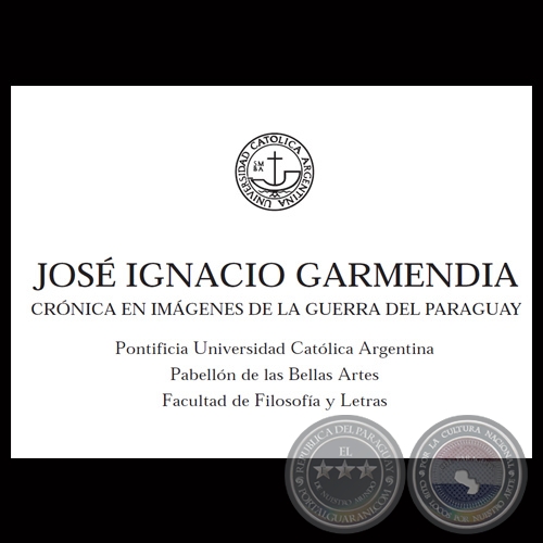 JOSÉ IGNACIO GARMENDIA - CRÓNICA EN IMÁGENES DE LA GUERRA DEL PARAGUAY