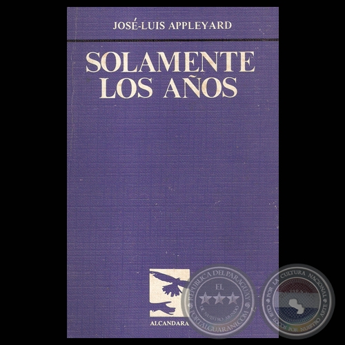 SOLAMENTE LOS AÑOS, 1983 - Poesías de JOSÉ-LUIS APPLEYARD