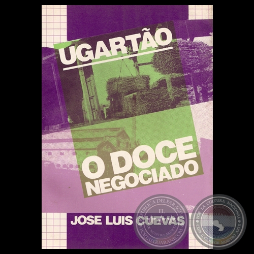 UGARTÃO O DOCE NEGOCIADO, 1989 - Por JOSÉ LUIS CUEVAS